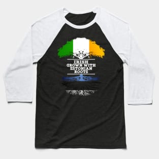 Irish Grown With Estonian Roots - Gift for Estonian With Roots From Estonia Baseball T-Shirt